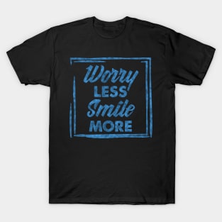 Worry Less, Smile More success and motivational quote / Positive Quotes About Life / Carpe Diem T-Shirt